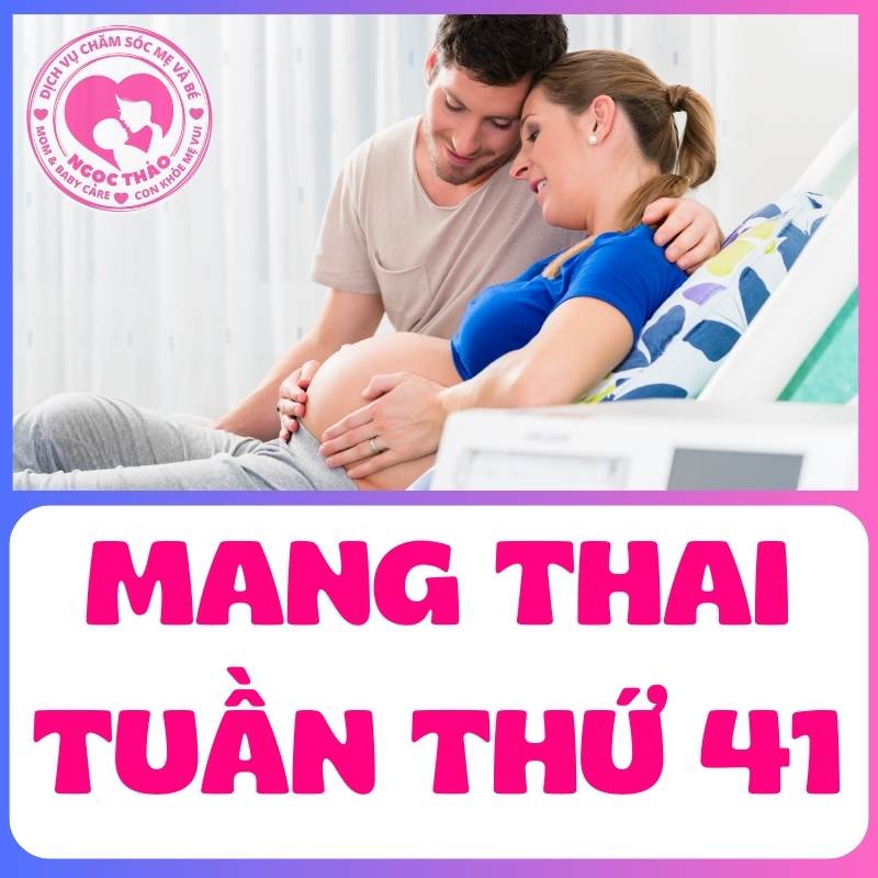 Mẹ bầu chuẩn bị sinh ở tuần thai thứ 41 của thai kì